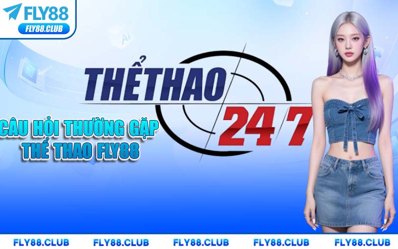 Câu Hỏi Thường Gặp Thể Thao FLY88