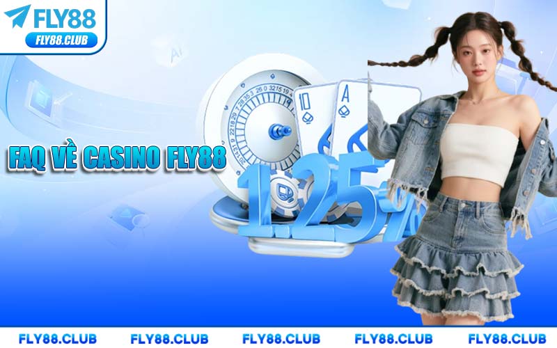 FAQ Về Casino FLY88