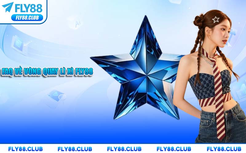 FAQ Về Vòng Quay Lì Xì FLY88