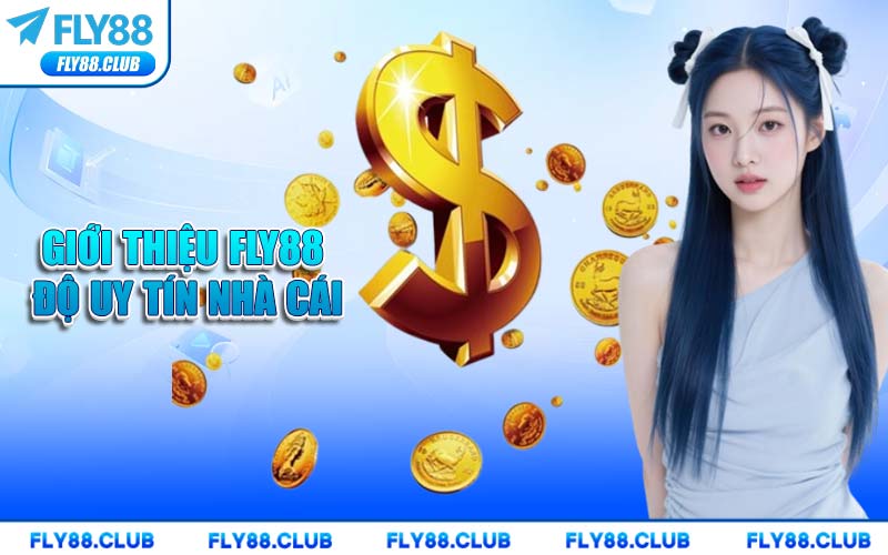 Giới Thiệu FLY88 Độ Uy Tín Nhà Cái