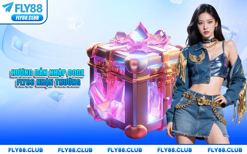 Hướng Dẫn Nhập Code FLY88 Nhận Thưởng