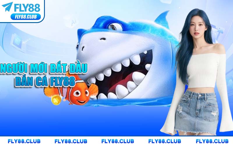 Người Mới Bắt Đầu Bắn Cá FLY88