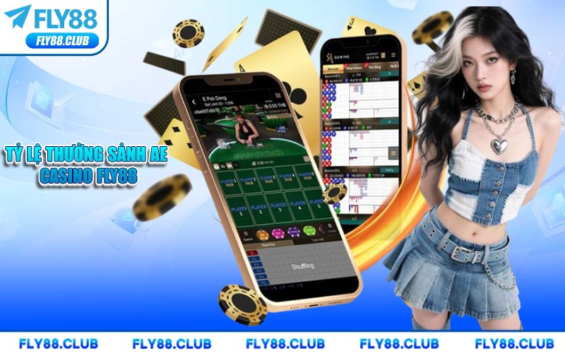 Sảnh AE Casino FLY88 - Luật Chơi, Tỷ Lệ Thưởng Cao 2026