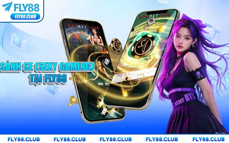 Sảnh SE FLY88 – Live Casino Cực Nóng Với Dealer Gợi Cảm
